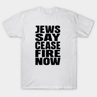 Jews say cease fire now T-Shirt